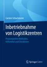 Inbetriebnahme von Logistikzentren Praxiserprobte Methoden, Hilfsmittel und Checklisten