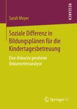 Soziale Differenz in Bildungsplänen für die Kindertagesbetreuung : Eine diskursiv gerahmte Dokumentenanalyse