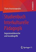 STUDIENBUCH INTERKULTURELLE PDAGOGIK : gegenstandsbereiche und grundbegriffe.