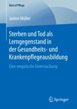 Sterben und Tod als Lerngegenstand in der Gesundheits- und Krankenpflegeausbildung : eine empirische Untersuchung