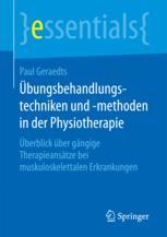 Übungsbehandlungstechniken und -methoden in der Physiotherapie Überblick über gängige Therapieansätze bei muskuloskelettalen Erkrankungen