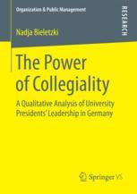 The Power of Collegiality : a Qualitative Analysis of University Presidents' Leadership in Germany