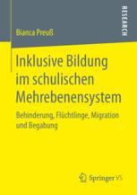 Inklusive Bildung im schulischen Mehrebenensystem : Behinderung, Flüchtlinge, Migration und Begabung