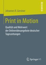 Print in Motion : Qualität und Mehrwert der Onlinevideoangebote deutscher Tageszeitungen