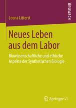 Neues Leben aus dem Labor Biowissenschaftliche und ethische Aspekte der Synthetischen Biologie