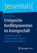 Erfolgreiche Konfliktprävention im Asiengeschäft : Empfehlungen für die Zusammenarbeit deutscher Organisationen mit Asiaten