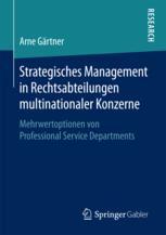 Strategisches Management in Rechtsabteilungen multinationaler Konzerne : Mehrwertoptionen von Professional Service Departments