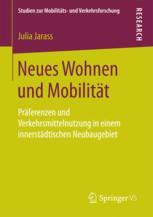 Neues Wohnen und Mobilität Präferenzen und Verkehrsmittelnutzung in einem innerstädtischen Neubaugebiet