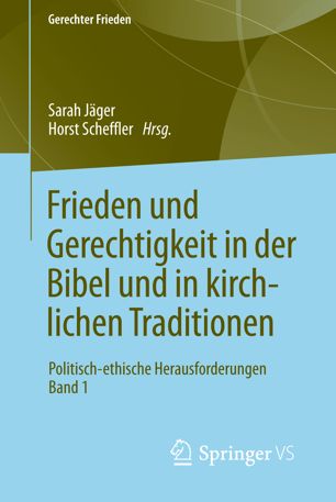 Frieden und Gerechtigkeit in der Bibel und in kirchlichen Traditionen Politisch-ethische Herausforderungen Band 1