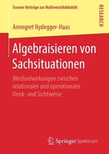 Algebraisieren von Sachsituationen : Wechselwirkungen zwischen relationaler und operationaler Denk- und Sichtweise