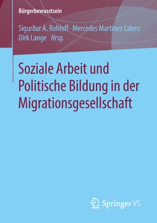 Soziale Arbeit und Politische Bildung in der Migrationsgesellschaft.