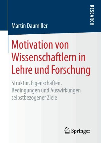 Motivation von Wissenschaftlern in Lehre und Forschung Struktur, Eigenschaften, Bedingungen und Auswirkungen selbstbezogener Ziele