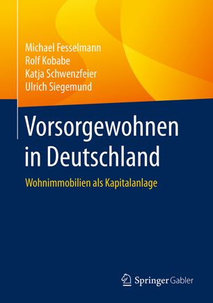 Vorsorgewohnen in Deutschland : Wohnimmobilien als Kapitalanlage.