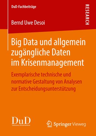 Big Data und allgemein zugängliche Daten im Krisenmanagement : Exemplarische technische und normative Gestaltung von Analysen zur Entscheidungsunterstützung