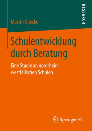 Schulentwicklung durch Beratung : eine Studie an nordrhein-westfälischen Schulen