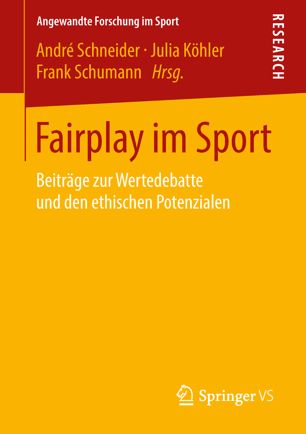 Fairplay im Sport : Beiträge zur Wertedebatte und den ethischen Potenzialen