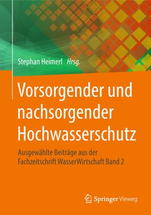 Vorsorgender und nachsorgender Hochwasserschutz Ausgewählte Beiträge aus der Fachzeitschrift WasserWirtschaft Band 2