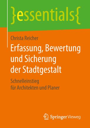 Erfassung, Bewertung und Sicherung der Stadtgestalt : Schnelleinstieg für Architekten und Planer