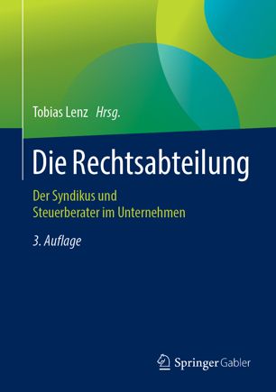 Die Rechtsabteilung : Der Syndikus und Steuerberater im Unternehmen