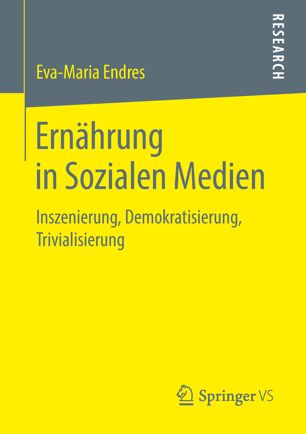 Ernährung in Sozialen Medien: Inszenierung, Demokratisierung, Trivialisierung