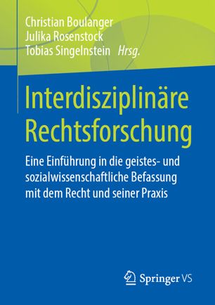 Interdisziplinäre Rechtsforschung Eine Einführung in die geistes- und sozialwissenschaftliche Befassung mit dem Recht und seiner Praxis