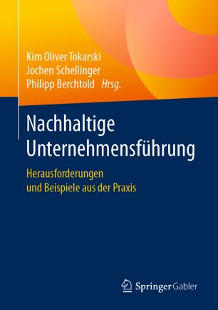 Nachhaltige Unternehmensführung : Herausforderungen und Beispiele aus der Praxis