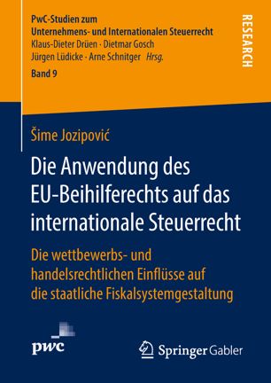 Die Anwendung des EU-Beihilferechts auf das internationale Steuerrecht : Die wettbewerbs- und handelsrechtlichen Einflüsse auf die staatliche Fiskalsystemgestaltung