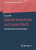 Liberale Demokratie und Soziale Macht : Demokratietheoretische Studien.