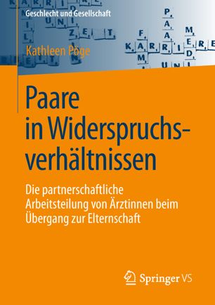 Paare in Widerspruchsverhältnissen : Die partnerschaftliche Arbeitsteilung von Ärztinnen beim Übergang zur Elternschaft