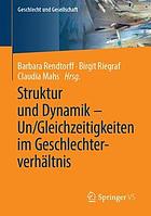 Struktur und Dynamik - Un/Gleichzeitigkeiten im Geschlechterverhältnis