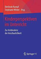 Kinderperspektiven im Unterricht : Zur Ambivalenz der Anschaulichkeit