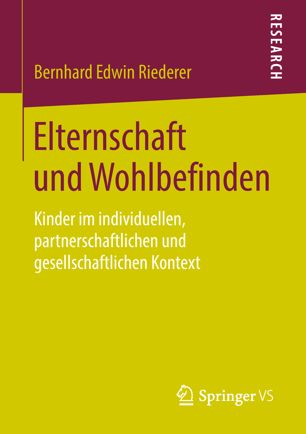 Elternschaft und Wohlbefinden : Kinder im individuellen, partnerschaftlichen und gesellschaftlichen Kontext