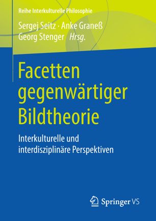 Facetten Gegenwärtiger Bildtheorie : Interkulturelle und Interdisziplinäre Perspektiven.