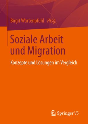 Soziale Arbeit und Migration Konzepte und Lösungen im Vergleich