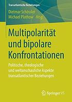 Multipolarität und bipolare Konfrontationen : Politische, theologische und weltanschauliche Aspekte transatlantischer Beziehungen