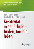 Kreativität in der Schule - finden, fördern, leben.