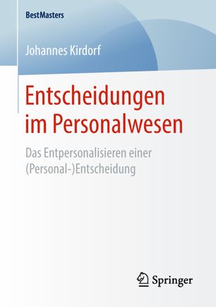 Entscheidungen im Personalwesen : das Entpersonalisieren einer (Personal-)Entscheidung