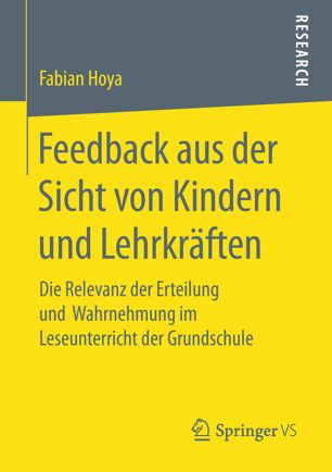 Feedback aus der Sicht von Kindern und Lehrkräften : Die Relevanz der Erteilung und Wahrnehmung im Leseunterricht der Grundschule