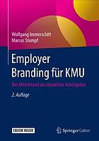 Employer Branding für KMU : der Mittelstand als attraktiver Arbeitgeber