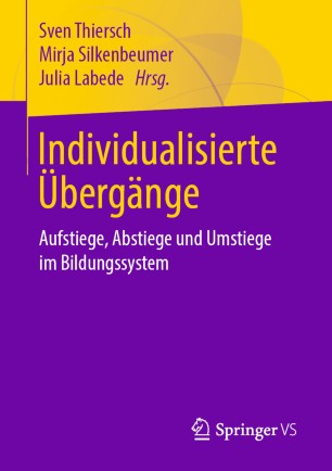 Individualisierte Übergänge : Aufstiege, Abstiege und Umstiege im Bildungssystem