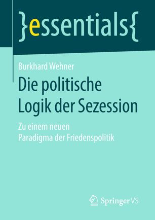 Die politische Logik der Sezession : zu einem neuen Paradigma der Friedenspolitik