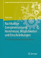 Nachhaltige Energieversorgung : Eine Interdisziplinäre Statusbetrachtung.