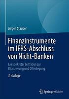 Finanzinstrumente im IFRS-Abschluss von Nicht-Banken ein konkreter Leitfaden zur Bilanzierung und Offenlegung