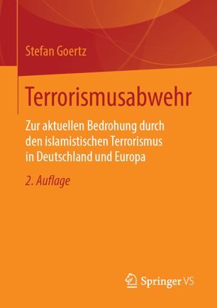 Terrorismusabwehr : zur aktuellen Bedrohung durch den islamistischen Terrorismus in Deutschland und Europa