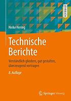 Technische Berichte : Verständlich Gliedern, Gut Gestalten, überzeugend Vortragen.