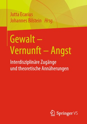 Gewalt - Vernunft - Angst : Interdisziplinäre Zugänge und theoretische Annäherungen