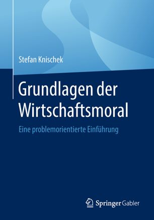 Grundlagen der Wirtschaftsmoral : Eine problemorientierte Einführung