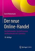 Der neue Online-Handel Geschäftsmodelle, Geschäftssysteme und Benchmarks im E-Commerce