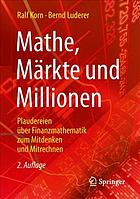 Mathe, Märkte und Millionen Plaudereien über Finanzmathematik zum Mitdenken und Mitrechnen