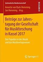 Beiträge zur Jahrestagung der Gesellschaft für Musikforschung in Kassel 2017 : Das Populäre in der Musik und das Musikverlagswesen